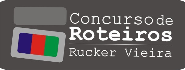 Concurso de Roteiros Rucker Vieira